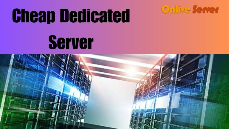 Get the advantage of the Cheap Dedicated Server Hosting services