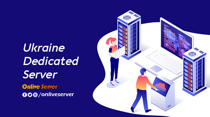 How To Establish Your Business with Ukraine Dedicated server by Onlive Server