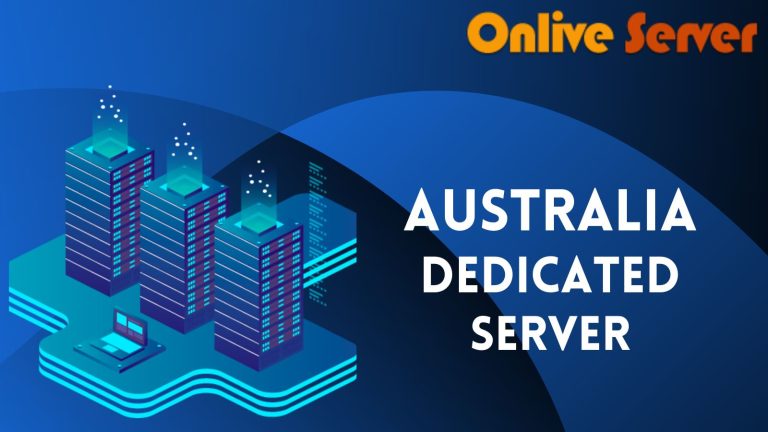 Why You Should Buy an Australia Dedicated Server via Onlive Server