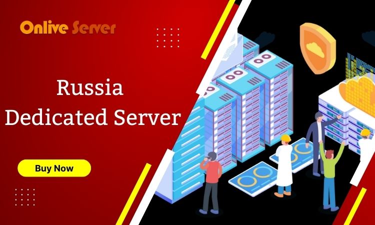 Russia Dedicated Server Start Your Website or Web Application