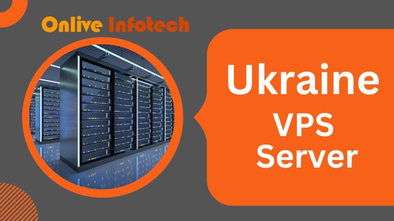 Onlive Infotech Offers the Top-Notch and Most Relatable Ukraine VPS Server