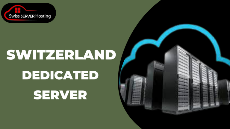 Get The Best Performance for Your Website with Switzerland Dedicated Server