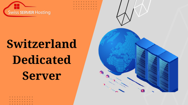 Everything You Need to Know About Switzerland Dedicated Server Hosting