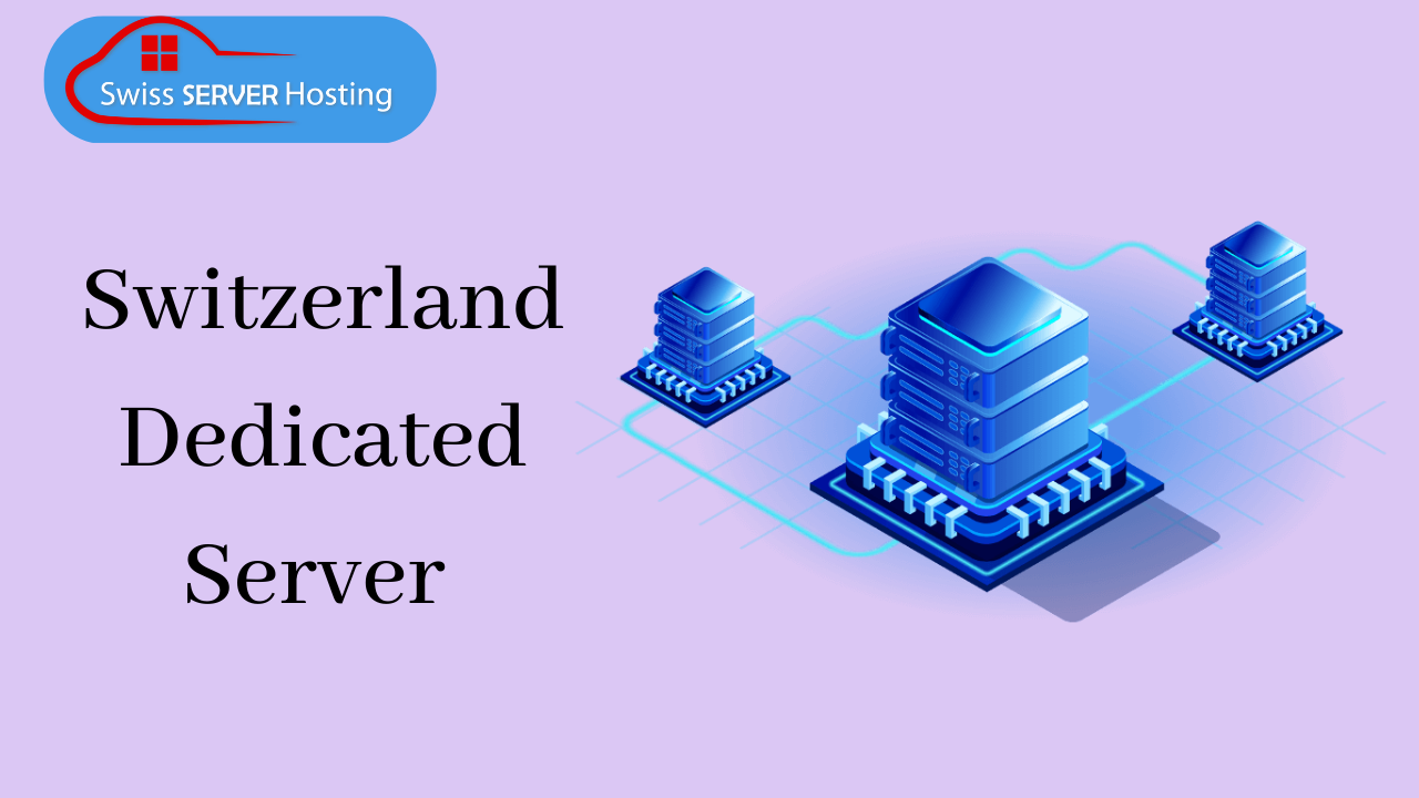 Switzerland Dedicated Server