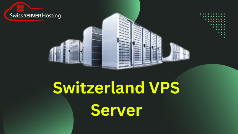 How To Get the Most Out of Your Switzerland VPS Server and Maximize Performance