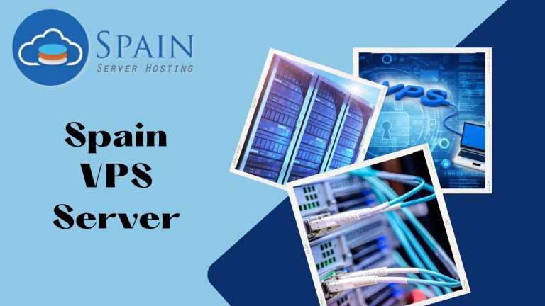 How To Choose the Right Spain VPS Server for Your Needs