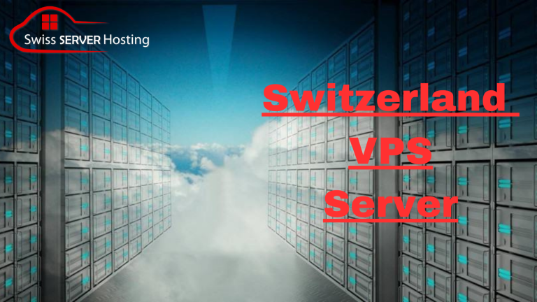 Switzerland VPS Server: A Cheap & Reliable Cloud Hosting Provider