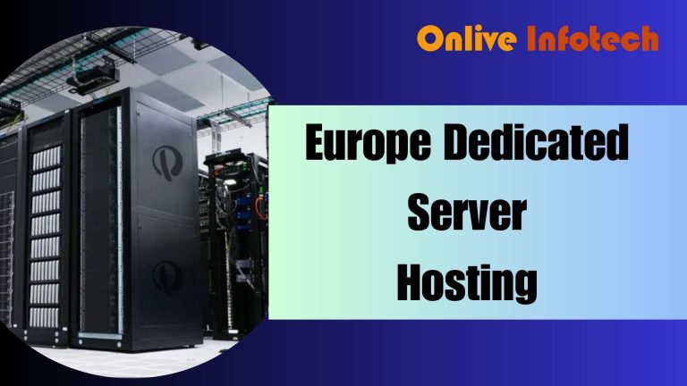 The Most Advanced And Latest Europe Dedicated Server Hosting