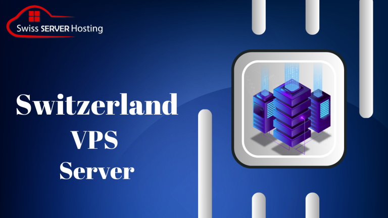Switzerland VPS Server: A Cheap & Reliable Cloud Hosting Provide