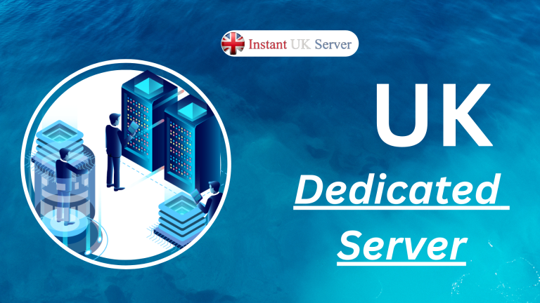 UK Dedicated Server Grow your website by Instant UK Server
