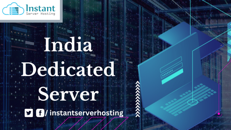 India Dedicated Server : Overview, Benefits, and Features
