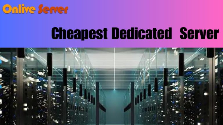 Cheapest Dedicated Server Ensuring Business Connectivity .