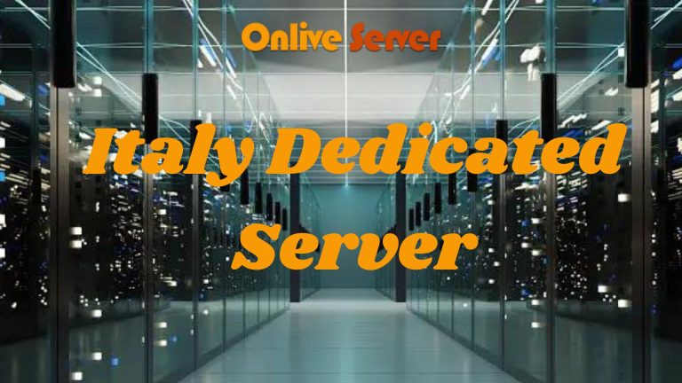 Best Customized Italy Dedicated Server from Onlive Server