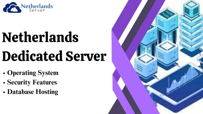 Elevating Your Hosting Experience with Netherlands Dedicated Hosting