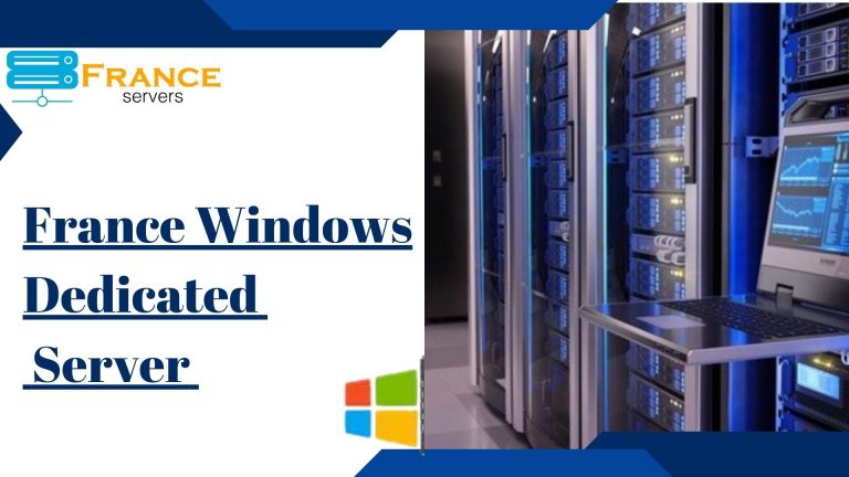 Maximizing Your Business Potential with a France Windows Dedicated Server